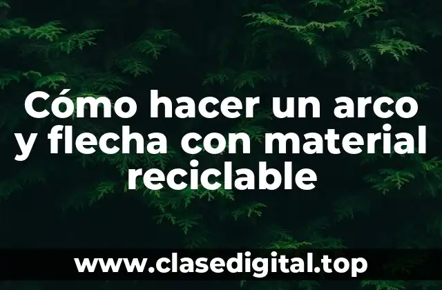 Cómo hacer un arco y flecha con material reciclable