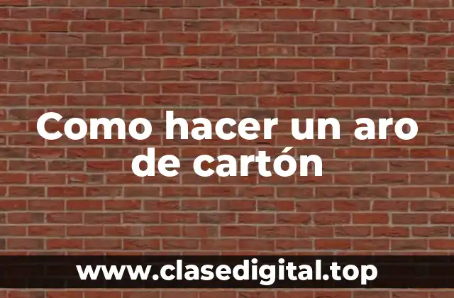Como hacer un aro de cartón
