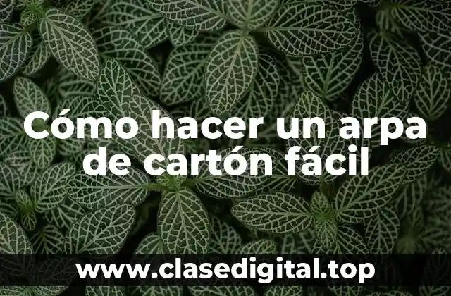 Cómo hacer un arpa de cartón fácil