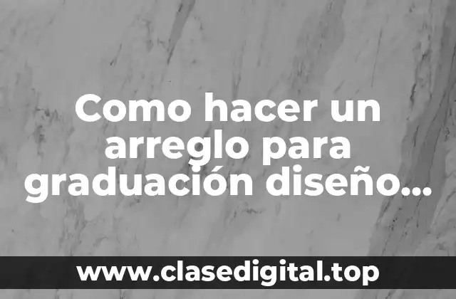 Como hacer un arreglo para graduación diseño de muñecos