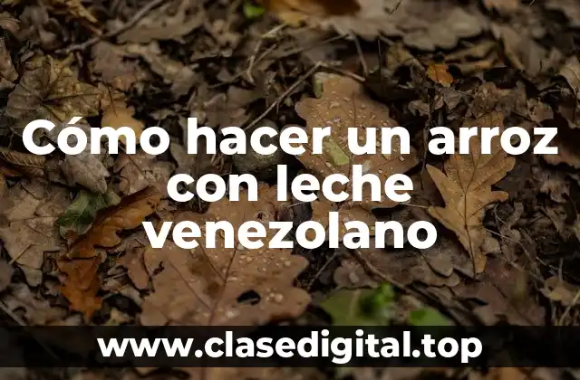 Cómo hacer un arroz con leche venezolano
