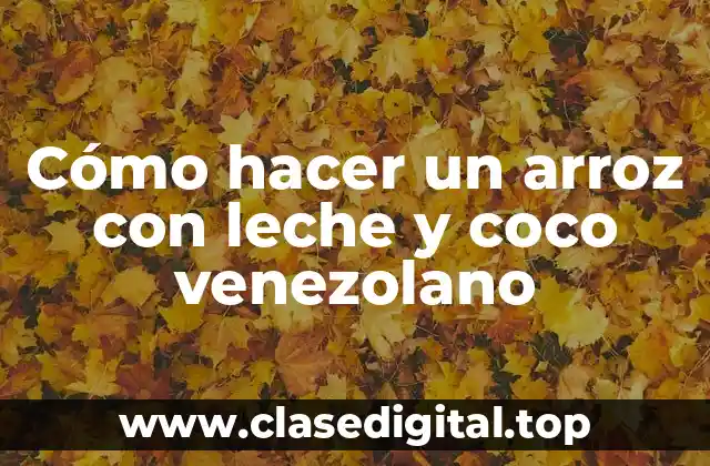 Cómo hacer un arroz con leche y coco venezolano