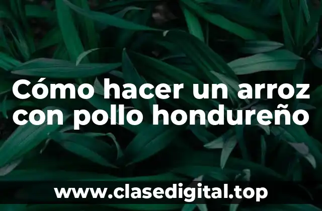 Cómo hacer un arroz con pollo hondureño