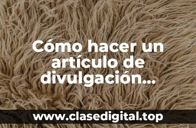 Cómo hacer un artículo de divulgación científica