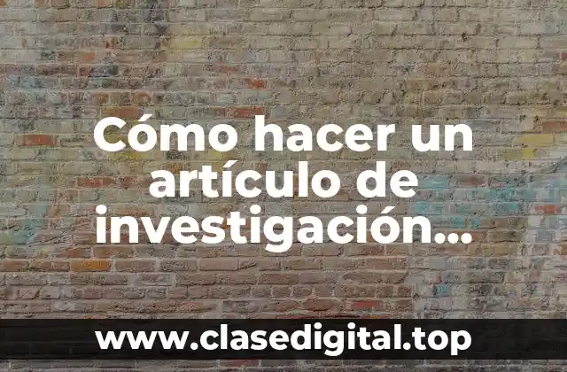 Cómo hacer un artículo de investigación académico