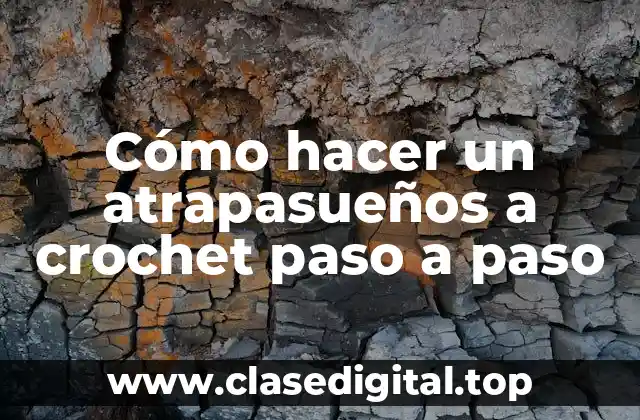 ¿Qué es un atrapasueños a crochet?