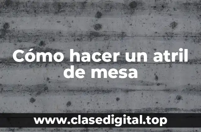 Cómo hacer un atril de mesa