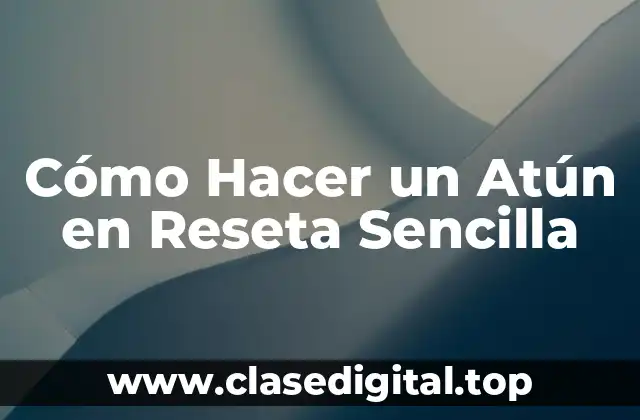Cómo Hacer un Atún en Reseta Sencilla