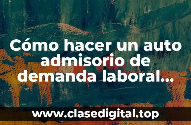 Cómo hacer un auto admisorio de demanda laboral Colombia