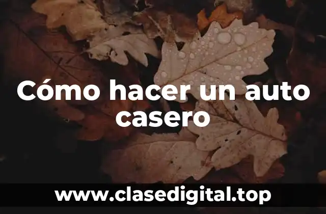 Cómo hacer un auto casero