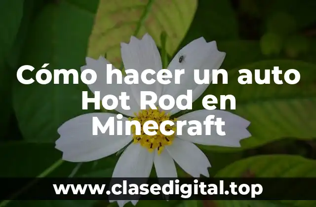 ¿Qué es un auto Hot Rod en Minecraft?