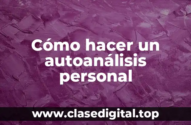 Cómo hacer un autoanálisis personal