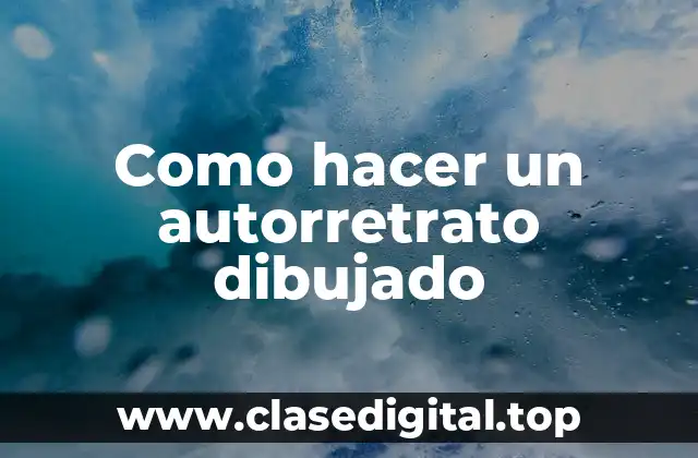 Como hacer un autorretrato dibujado