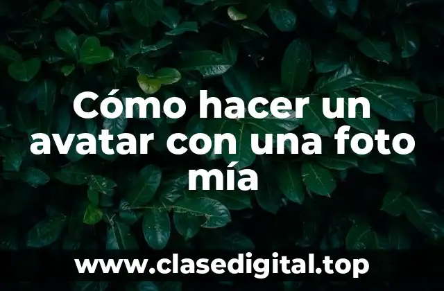 Cómo hacer un avatar con una foto mía
