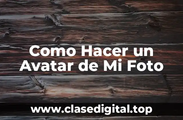 Como Hacer un Avatar de Mi Foto