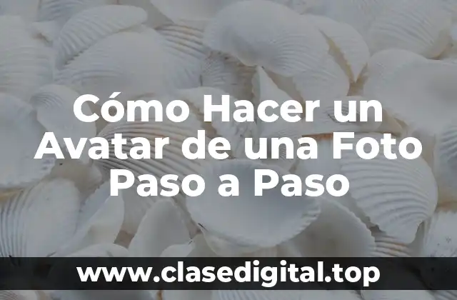 Cómo Hacer un Avatar de una Foto Paso a Paso