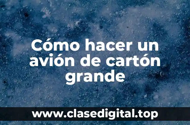 Cómo hacer un avión de cartón grande