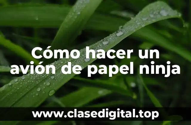 Cómo hacer un avión de papel ninja