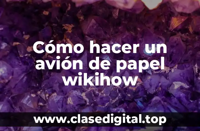 Cómo hacer un avión de papel wikihow