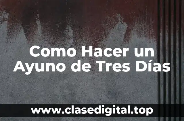 Como Hacer un Ayuno de Tres Días