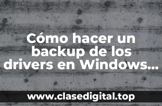 Cómo hacer un backup de los drivers en Windows 7