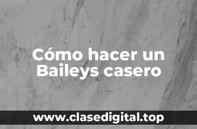 Cómo hacer un Baileys casero