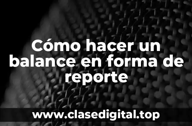 Cómo hacer un balance en forma de reporte