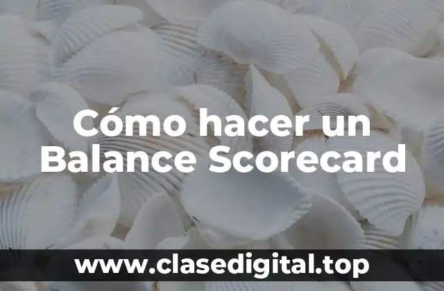 Cómo hacer un Balance Scorecard