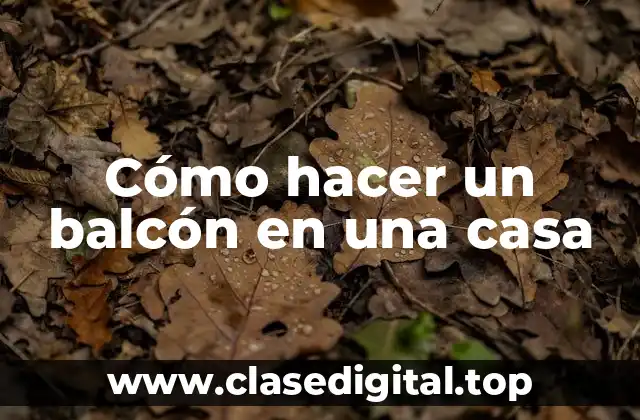 Cómo hacer un balcón en una casa