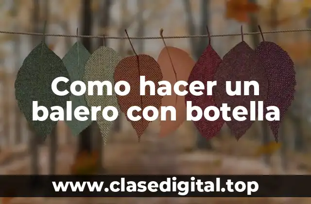 Como hacer un balero con botella