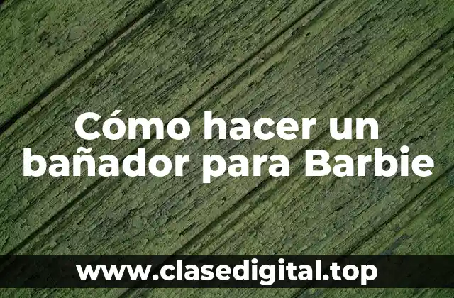 Cómo hacer un bañador para Barbie