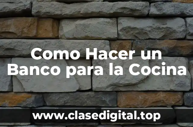 Como Hacer un Banco para la Cocina