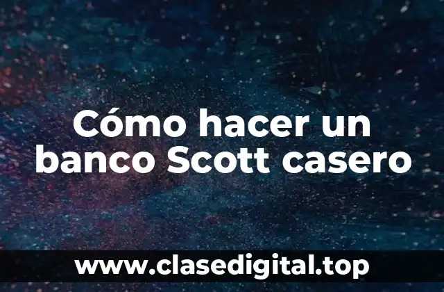Cómo hacer un banco Scott casero