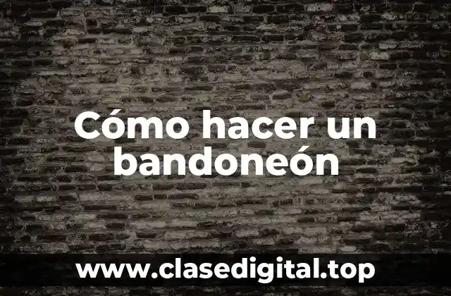Cómo hacer un bandoneón