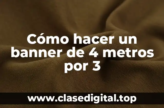 Cómo hacer un banner de 4 metros por 3