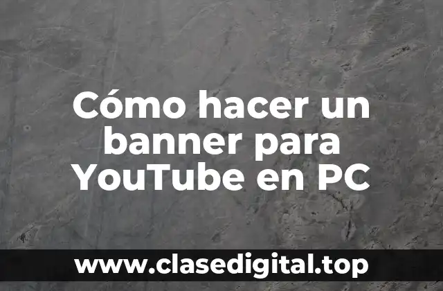 Cómo hacer un banner para YouTube en PC