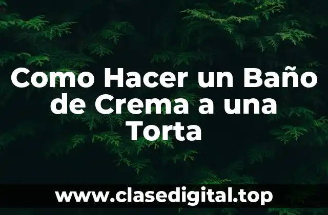 Como Hacer un Baño de Crema a una Torta