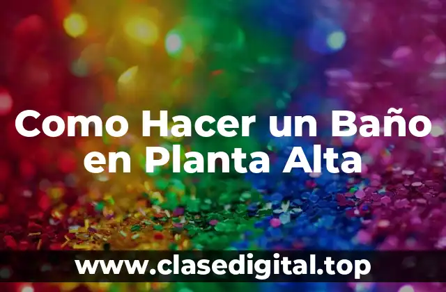 Como Hacer un Baño en Planta Alta