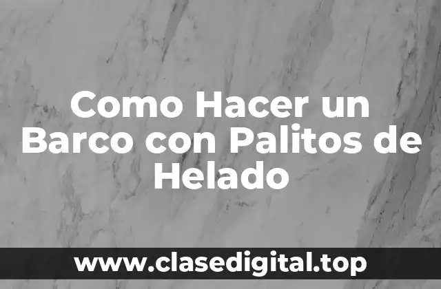 ¿Qué es un Barco con Palitos de Helado?