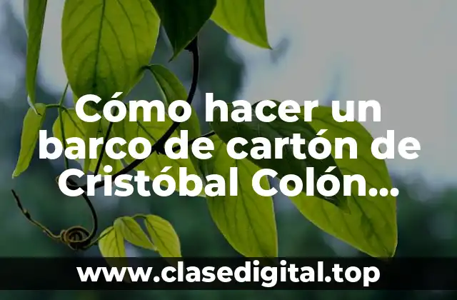 Cómo hacer un barco de cartón de Cristóbal Colón grande