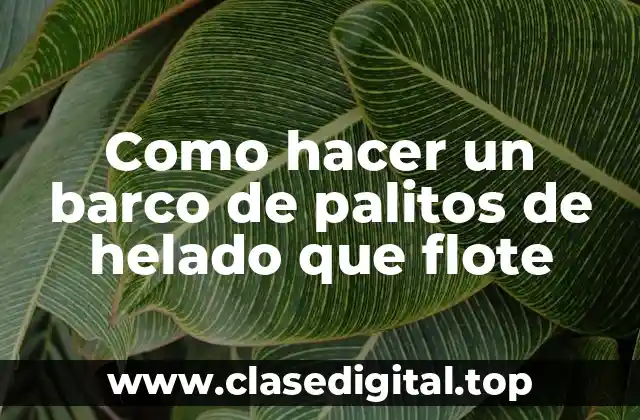 Como hacer un barco de palitos de helado que flote