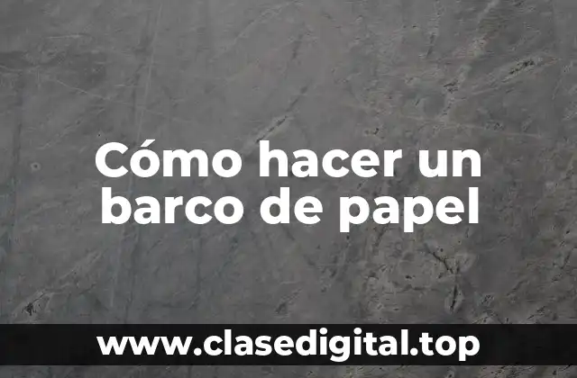 Cómo hacer un barco de papel