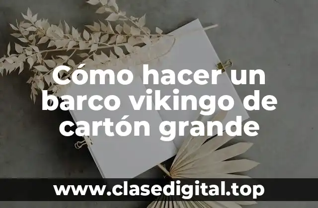 Cómo hacer un barco vikingo de cartón grande