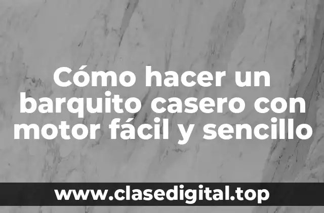 Cómo hacer un barquito casero con motor fácil y sencillo