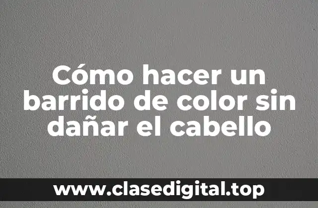 Cómo hacer un barrido de color sin dañar el cabello