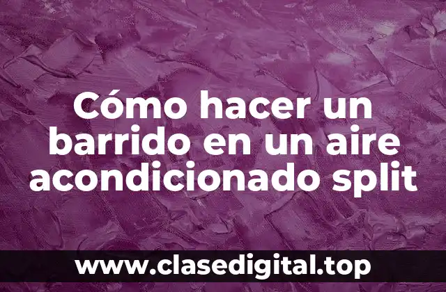 Cómo hacer un barrido en un aire acondicionado split