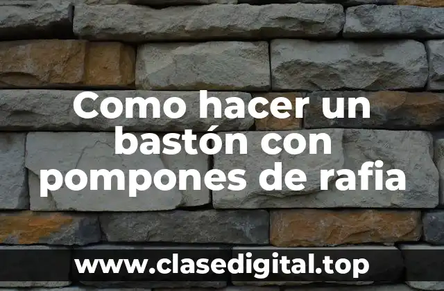 Como hacer un bastón con pompones de rafia