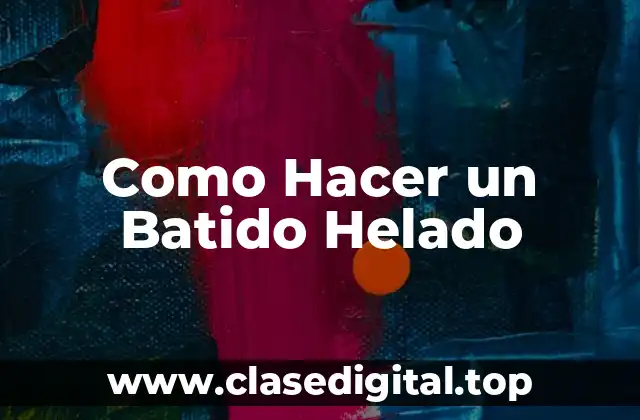 Como Hacer un Batido Helado