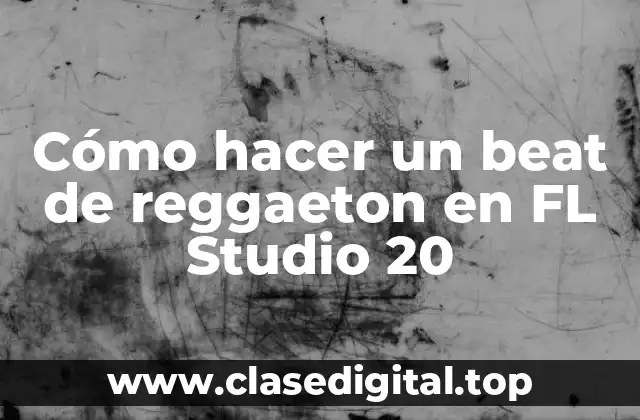 Cómo hacer un beat de reggaeton en FL Studio 20