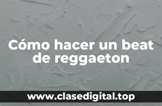 Cómo hacer un beat de reggaeton